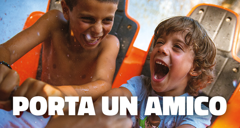 Porta un amico fino al 18 agosto!